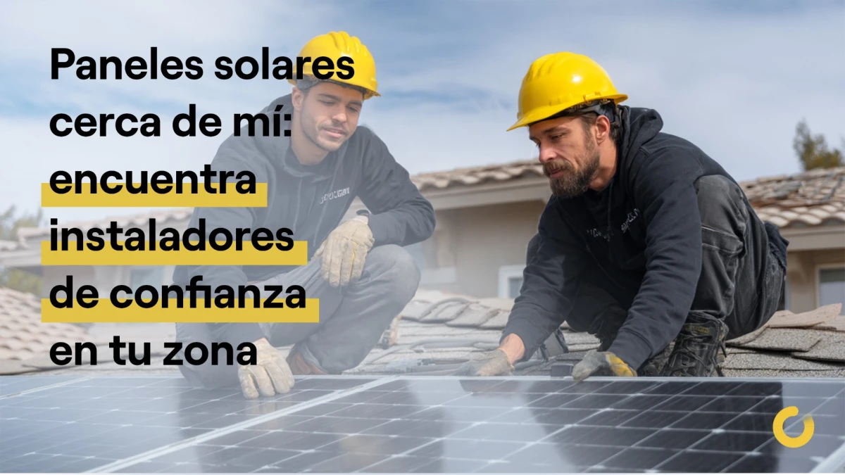 Paneles solares cerca de mí: encuentra instaladores de confianza en tu zona