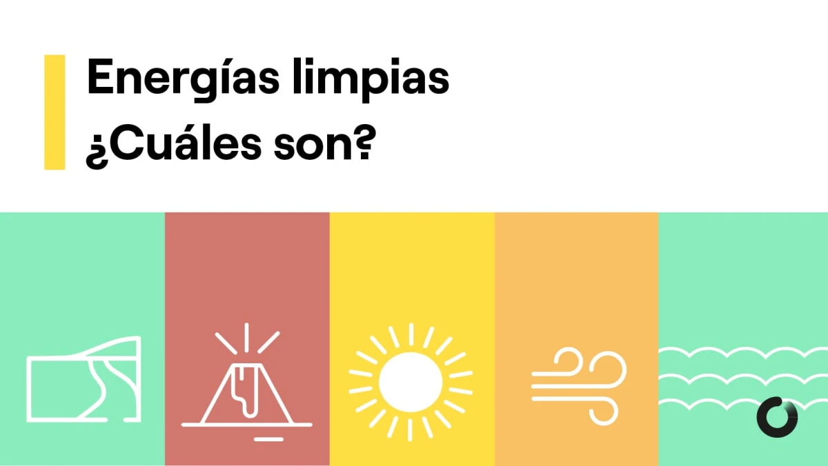 Energías limpias: qué son, tipos y beneficios para un futuro sostenible