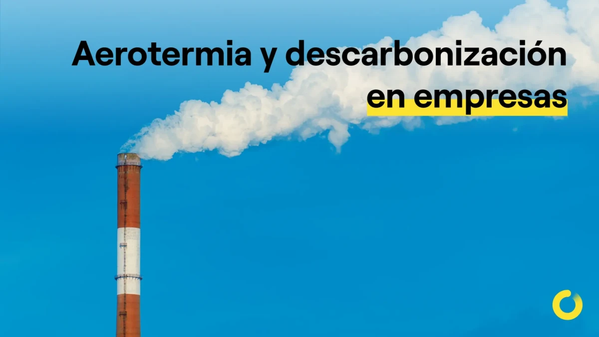 Aerotermia y descarbonización en empresas