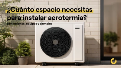 ¿Cuánto espacio necesitas para instalar aerotermia? Dimensiones, equipos y ejemplos