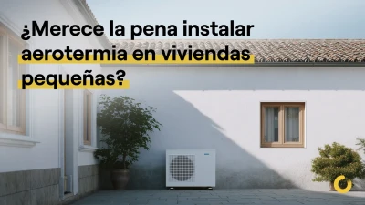 Aerotermia en viviendas pequeñas: ¿sí o no?