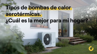 Tipos de bombas de calor aerotérmicas: ¿cuál es la mejor para tu hogar?