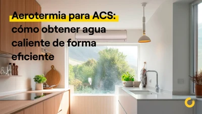 Aerotermia para ACS: cómo obtener agua caliente de forma eficiente